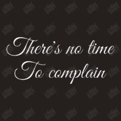 There's No Time To Complain Tank Top -Rugged Roots Store d.2492879725.24975220.s3.1 25201d YXJ0aXN0c2hvdA 800x800 1