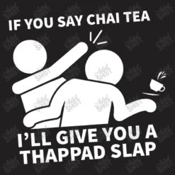 Chai Tea Thappad Slap T-Shirt 11 Chai Tea Thappad Slap T-Shirt -Rugged Roots Store d.2526337993.25087152.s3.1 211f20 YXJ0aXN0c2hvdA 800x800 1