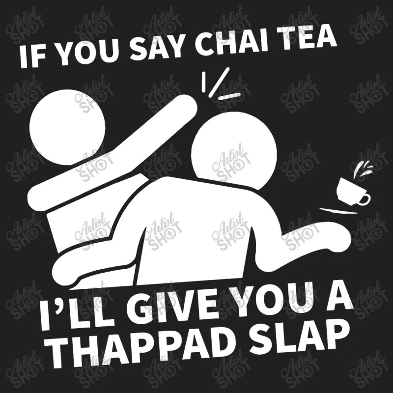 Chai Tea Thappad Slap T-Shirt 7 Chai Tea Thappad Slap T-Shirt - Image 5