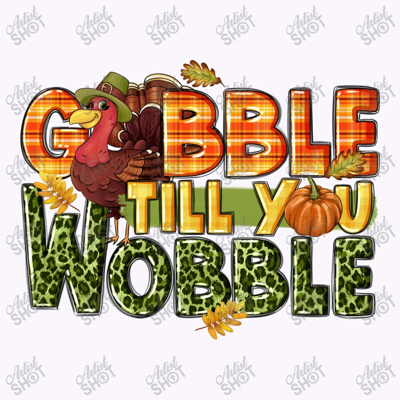 Gobble Till You Wobble Turkey Thanksgiving Tank Top 7 Gobble Till You Wobble Turkey Thanksgiving Tank Top - Image 5