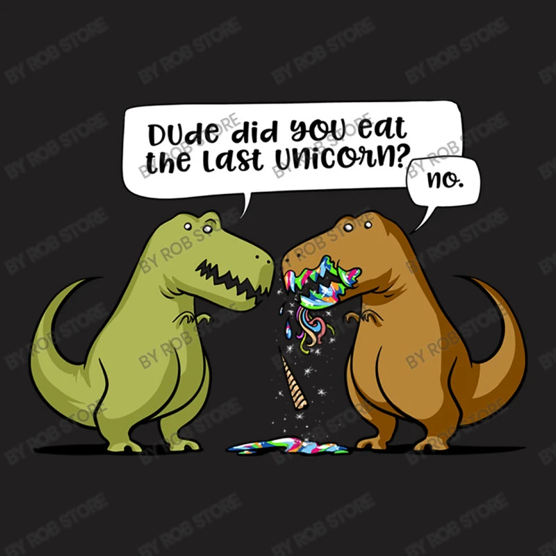 Dude Did You Eat The Last Unicorn T Rex Dinosaur T-Shirt 7 Dude Did You Eat The Last Unicorn T Rex Dinosaur T-Shirt - Image 5