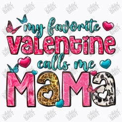 My Favorite Valentine Calls Me Mama T-Shirt -Rugged Roots Store d.2526820292.25097275.s3.1 f9f9fb YXJ0aXN0c2hvdA 800x800 1