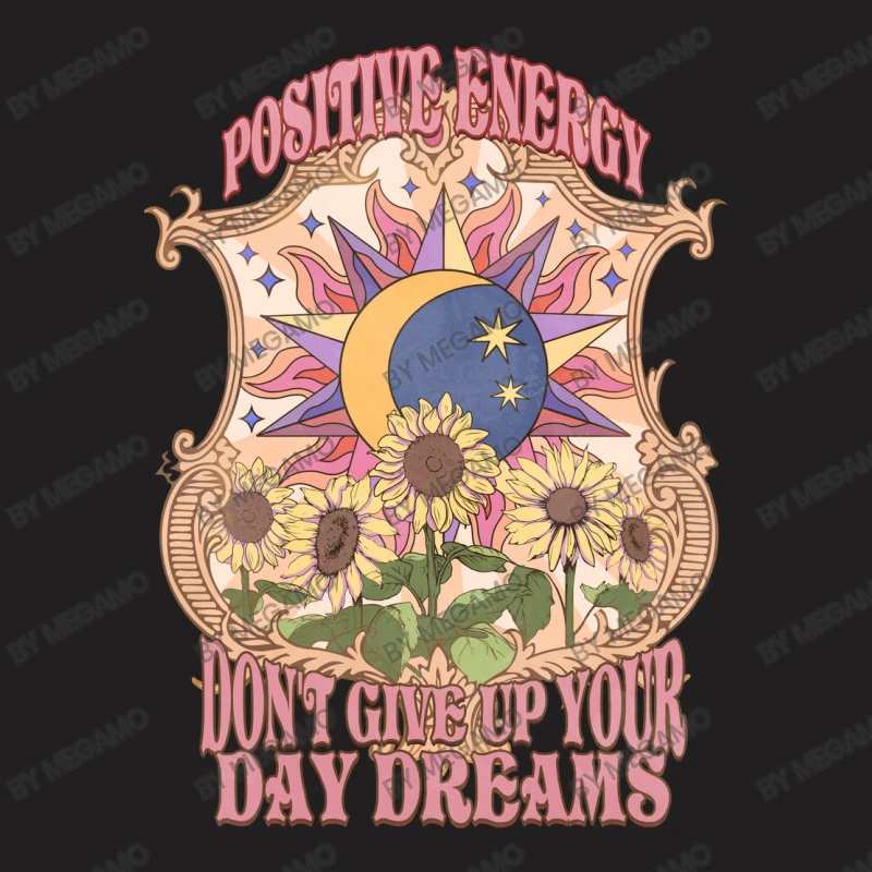 Positive Energy Don't Give Up Your Day T-Shirt 7 Positive Energy Don't Give Up Your Day T-Shirt - Image 5