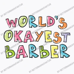 World S Okayest Barber Gift Idea T-Shirt -Rugged Roots Store d.2527005932.25084911.s3.1 f9f9fb QmV0dGVyTWFudWZha3R1cg 800x800 1