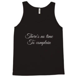 There's No Time To Complain Tank Top -Rugged Roots Store pd.2492879725.30.24975220.s3.1 front black ffffff none x0y0 180 800x800 1