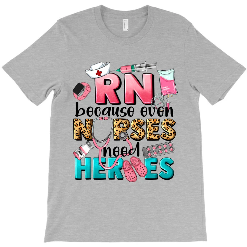 Rn Because Nurses Need Heroes T-Shirt 5 Rn Because Nurses Need Heroes T-Shirt - Image 3