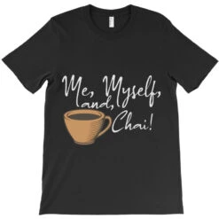 Me Myself And Chai! T-Shirt 9 Me Myself And Chai! T-Shirt -Rugged Roots Store pd.2526404183.24.25089339.s3.1 front black ffffff none x0y55.5 180 800x800 1