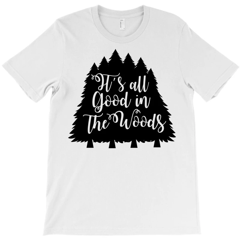 Its All Good In The Woods T-Shirt 5 Its All Good In The Woods T-Shirt - Image 3