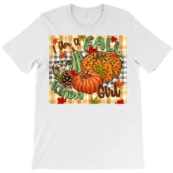 I Am A Fall Kinda Girl Pumpkin Fall T-Shirt 9 I Am A Fall Kinda Girl Pumpkin Fall T-Shirt -Rugged Roots Store pd.2526456730.24.25057335.s3.3 front white ffffff none x0y0 180 800x800 1