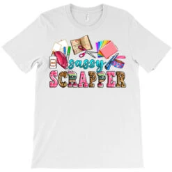 Sassy Scrapper T-Shirt 9 Sassy Scrapper T-Shirt -Rugged Roots Store pd.2526501680.24.25091877.s3.1 front white ffffff none x0y0 180 800x800 1
