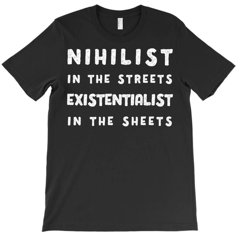 Nihilist In The Streets, Existentialist In The She T-Shirt 5 Nihilist In The Streets, Existentialist In The She T-Shirt - Image 3
