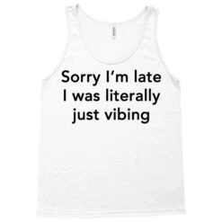 Sorry I M Late I Was Literally Just Vibing Tank Top -Rugged Roots Store pd.2526878904.30.25088853.s3.1 front white ffffff none x0y0 180 800x800 1