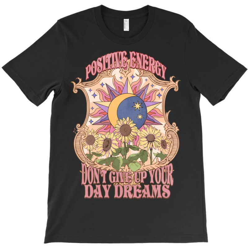 Positive Energy Don't Give Up Your Day T-Shirt 5 Positive Energy Don't Give Up Your Day T-Shirt - Image 3