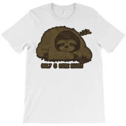 Only 5 Hours More T-Shirt -Rugged Roots Store pd.2526925903.24.25079417.s3.1 front white ffffff none x0y0 180 800x800 1