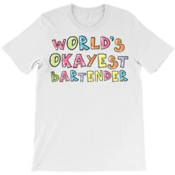 World S Okayest Bartender Gift Idea T-Shirt -Rugged Roots Store pd.2527006061.24.25084906.s3.1 front white ffffff none x0y0 180 800x800 1