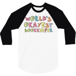 World S Okayest Bookkeeper Gift Idea 3/4 Sleeve Shirt -Rugged Roots Store pd.2527006496.33.25084901.s3.1 front white and black ffffff none x0y0 150 800x800 1