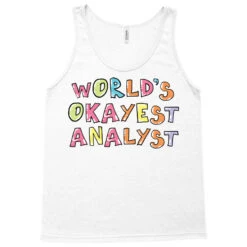 World S Okayest Analyst Gift Idea Tank Top -Rugged Roots Store pd.2527008034.30.25086419.s3.1 front white ffffff none x0y0 180 800x800 1