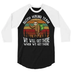 Sloth Hiking Team We Will Get There When We Get Th 3/4 Sleeve Shirt -Rugged Roots Store pd.2527023430.33.25094056.s3.1 front black and white ffffff none x0y0 150 800x800 1