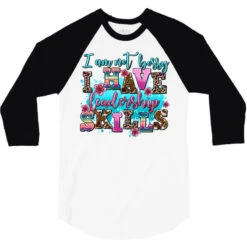 I Am Not Bossy I Have Leadership Skills 3/4 Sleeve Shirt -Rugged Roots Store pd.2527060987.33.25096853.s3.1 front white and black ffffff none x0y0 150 800x800 1