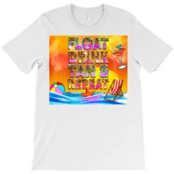 Float Drink And Tan Repeat Summer T-Shirt -Rugged Roots Store pd.2527091747.24.25097461.s3.2 front white ffffff none x0y0 180 800x800 1