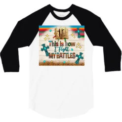 This Is How I Fight My Battles 3/4 Sleeve Shirt 9 This Is How I Fight My Battles 3/4 Sleeve Shirt -Rugged Roots Store pd.2527168728.33.25103036.s3.3 front white and black ffffff none x0y0 150 800x800 1