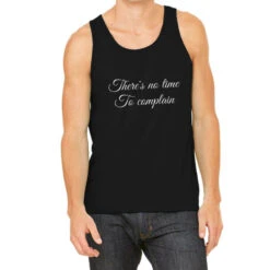 There's No Time To Complain Tank Top