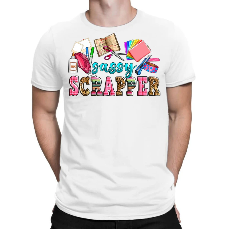 Sassy Scrapper T-Shirt 3 Sassy Scrapper T-Shirt