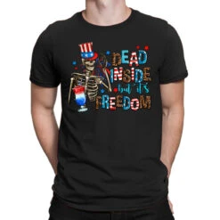 Dead Inside But Its Freedom T-Shirt