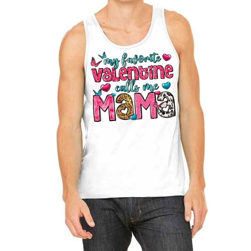 My Favorite Valentine Calls Me Mama Tank Top 3 My Favorite Valentine Calls Me Mama Tank Top