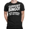 Support Bingo Keep Grandma Off The Streets T-Shirt 1 Support Bingo Keep Grandma Off The Streets T-Shirt -Rugged Roots Store pmd.2526885327.24.25091461.s3.1 front black2 ffffff none x0y0 180 800x800 1