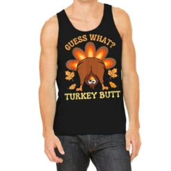 Thanksgiving Guess What Turkey Butt Tank Top