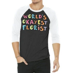 World S Okayest Florist Gift Idea 3/4 Sleeve Shirt
