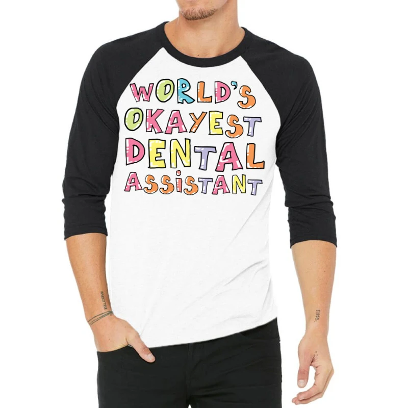 World S Okayest Dental Assistant Gift Idea 3/4 Sleeve Shirt 3 World S Okayest Dental Assistant Gift Idea 3/4 Sleeve Shirt