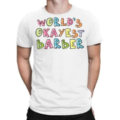 World S Okayest Barber Gift Idea T-Shirt