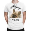 Always Tired - Tired Pug Dog T-Shirt -Rugged Roots Store pmd.2527095667.24.25102215.s3.1 front white2 ffffff none x3y0 174 800x800 1