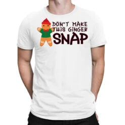 Don't Make This Ginger Snap T-Shirt