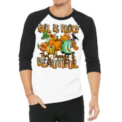 Fall Is Proof That Change Is Beautiful 3/4 Sleeve Shirt